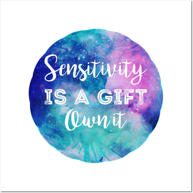 Sensitivity is a Gift Wall Art by Immunitee